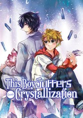 This Boy Suffers from Crystallization