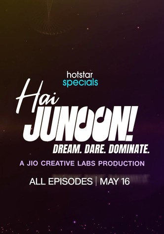 Hai Junoon! Dream. Dare. Dominate.