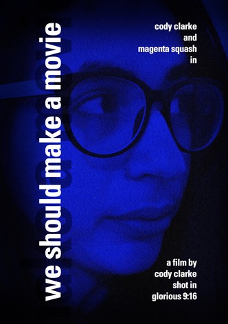 We Should Make a Movie