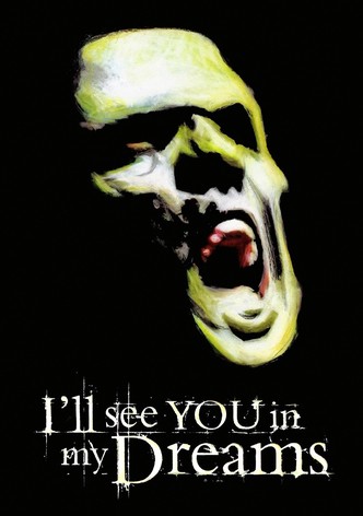 I'll see you in my dreams