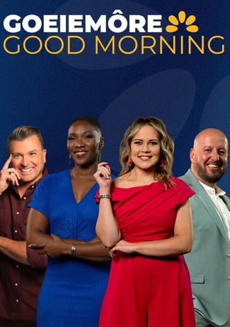 Goeiemôre, Good Morning