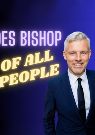 Des Bishop: Of All People