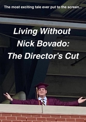 Living Without Nick Bovado: The Director's Cut