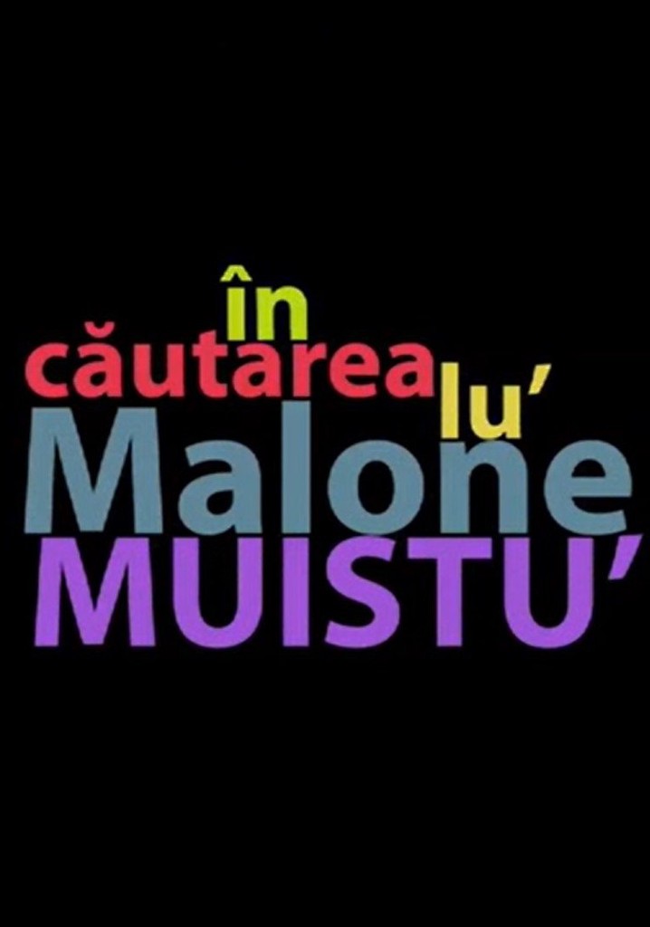 În căutarea lu' Malone Muistu'