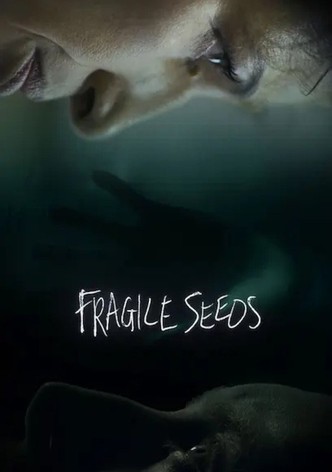 Fragile Seeds