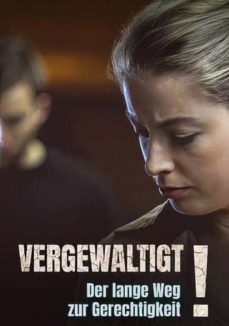 Vergewaltigt! Der lange Weg zur Gerechtigkeit