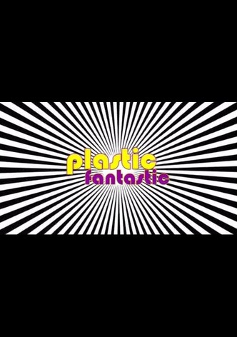 Plastic Fantastic