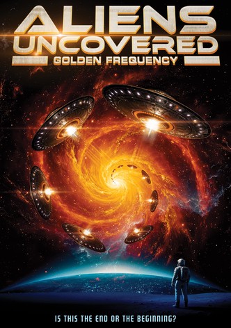 Aliens Uncovered: Golden Frequency