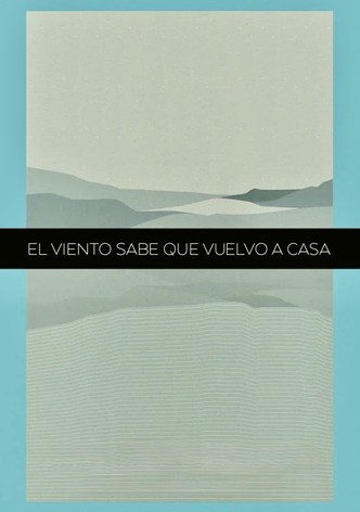 El Viento Sabe Que Vuelvo A Casa