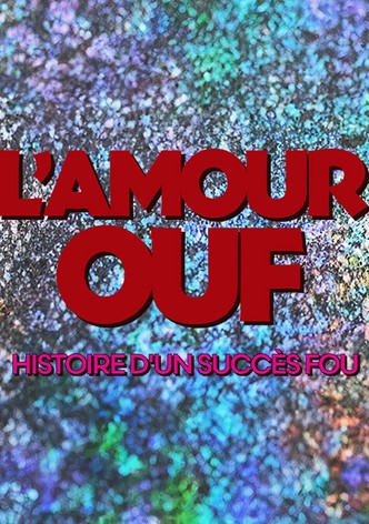L'amour ouf : histoire d'un succès fou