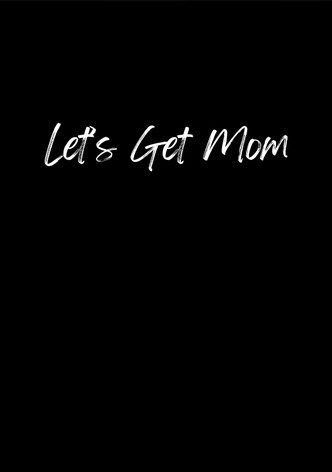 Let's Get Mom