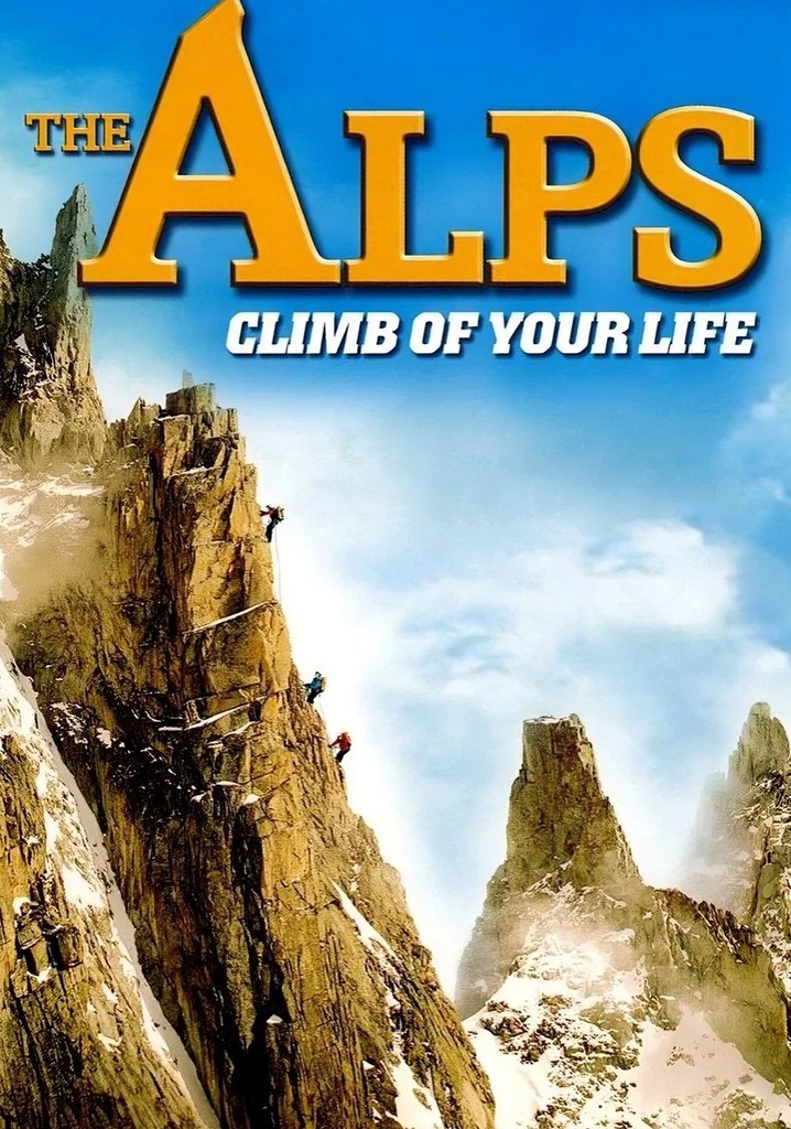 The Alps - Climb of Your Life
