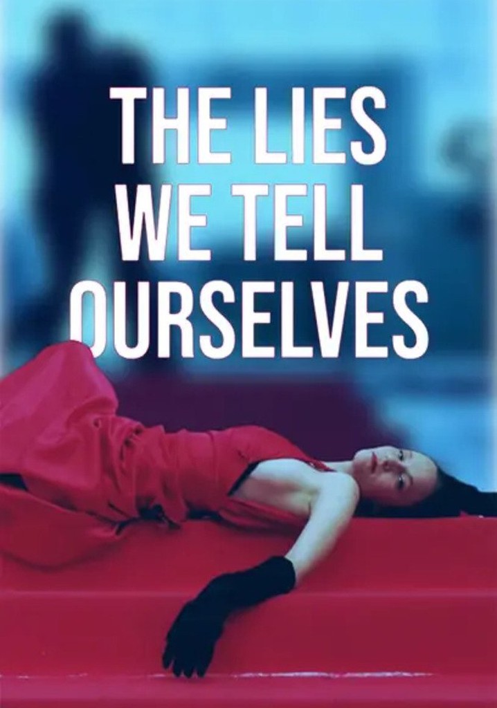 The Lies We Tell Ourselves