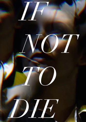 If Not to Die