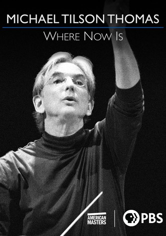 Michael Tilson Thomas: Where Now Is