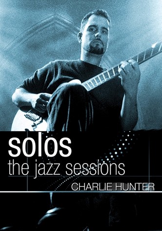 Charlie Hunter: Solos - The Jazz Sessions