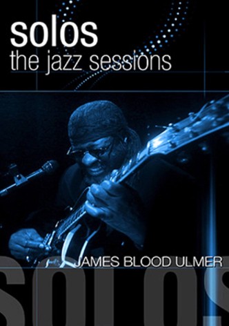 James Blood Ulmer: Solos - The Jazz Sessions