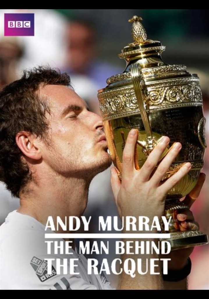 Andy Murray: The Man Behind the Racquet