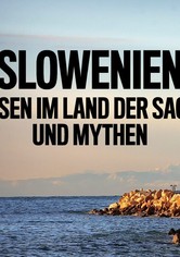 Slowenien – Reisen im Land der Sagen und Mythen
