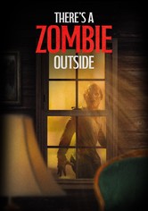 There's a Zombie Outside