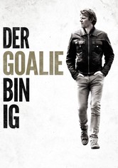 Der Goalie bin ig