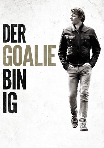 Der Goalie bin ig