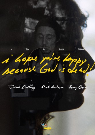 I hope you're happy, because God is dead!