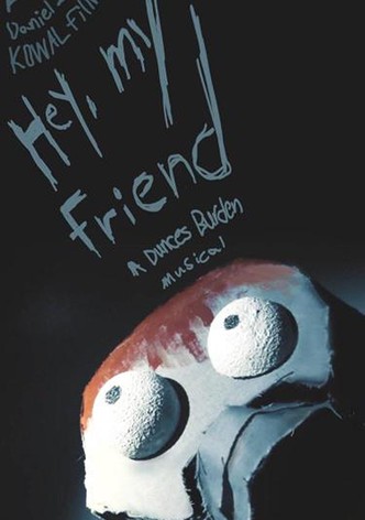 Hey, my Friend | A Dunces Burden Musical