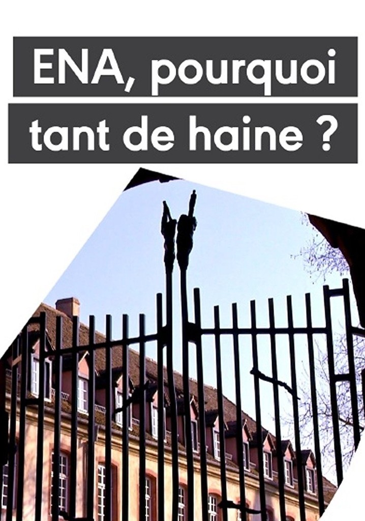 L'ENA - Pourquoi tant de haine ?