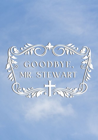 Goodbye, Mr. Stewart