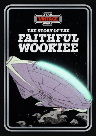 The Story of the Faithful Wookiee