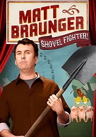 Matt Braunger: Shovel Fighter