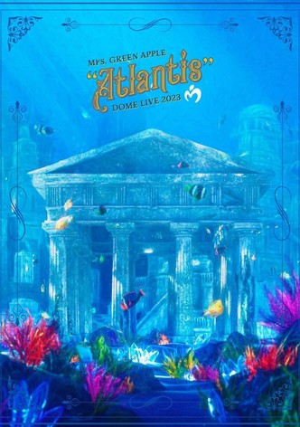 Mrs. GREEN APPLE DOME LIVE 2023 “Atlantis"