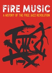 Fire Music: The Story of Free Jazz