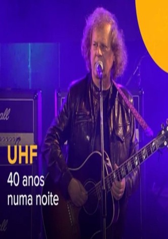 UHF - 40 Anos Numa Noite