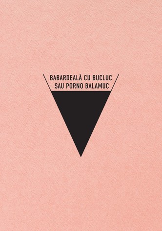 Babardeala cu bucluc sau porno balamuc