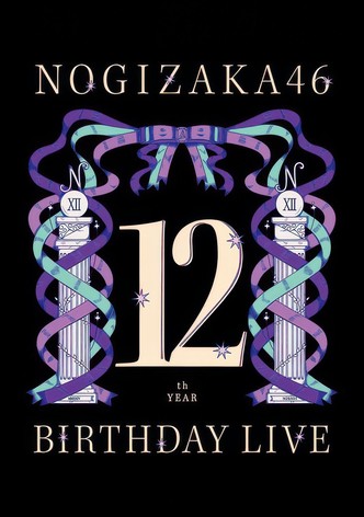 Nogizaka46  12th YEAR BIRTHDAY LIVE
