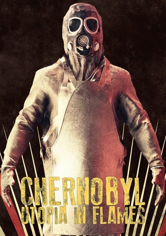 Chernobyl: Utopia in Flames