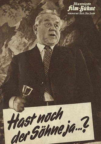 Hast noch der Söhne ja...?