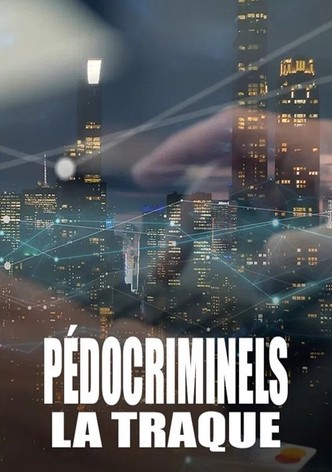 Pédocriminels, la traque