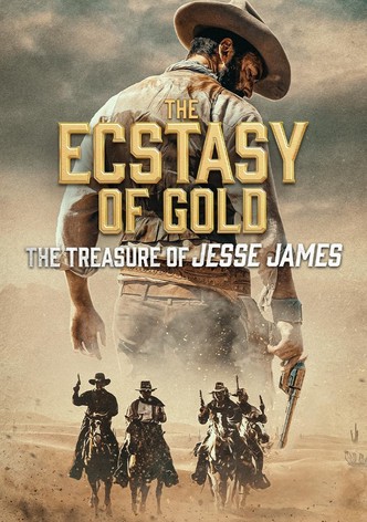 The Ecstasy of Gold: The Treasure of Jesse James