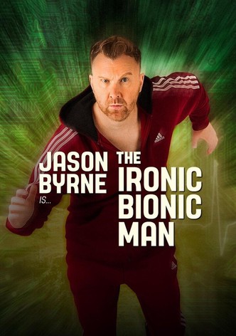 Jason Byrne is... The Ironic Bionic Man
