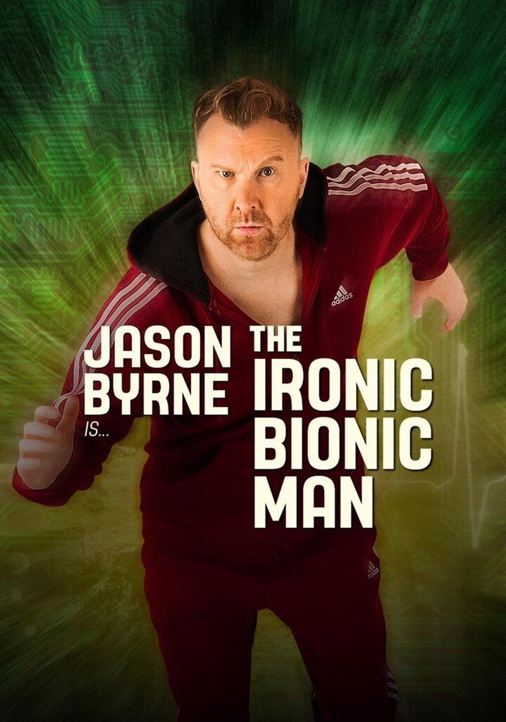 Jason Byrne - The Ironic Bionic Man