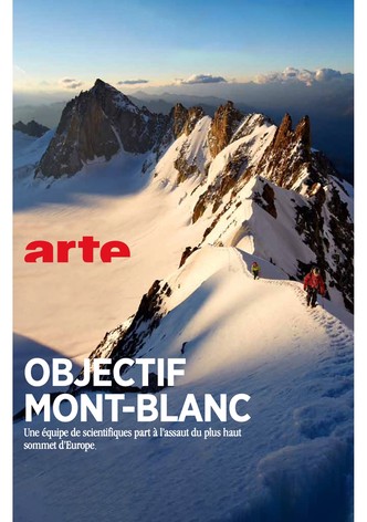 Objectif Mont Blanc, Sur Les Traces D'Un Géant