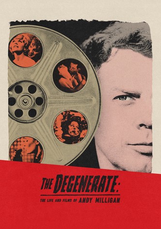 The Degenerate: The Life and Films of Andy Milligan