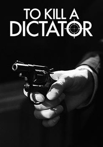 To Kill A Dictator