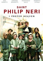 Saint Philip Neri: I Prefer Heaven