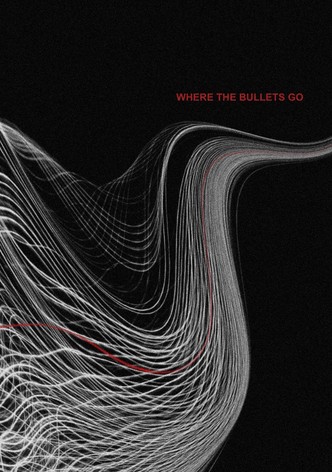 Where the Bullets Go