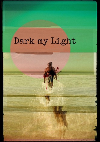 Dark My Light