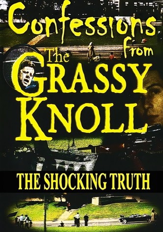 Confessions From the Grassy Knoll: The Shocking Truth